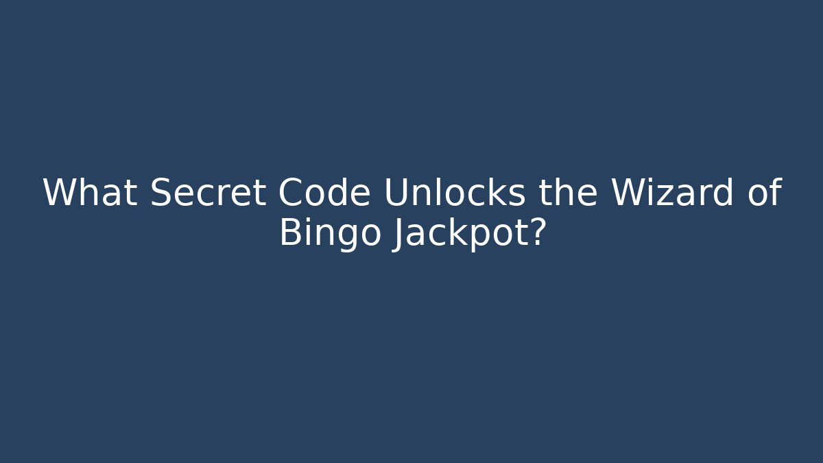 What Secret Code Unlocks the Wizard of Bingo Jackpot?
