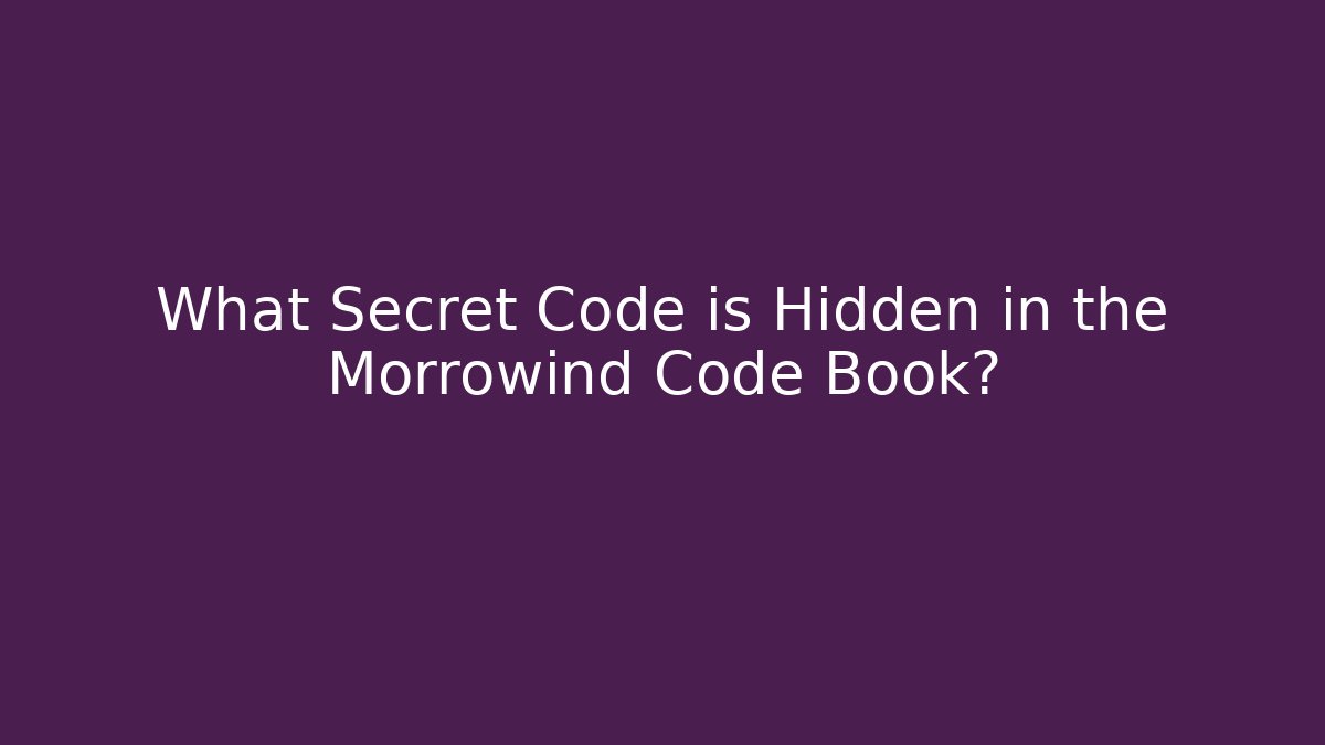 What Secret Code is Hidden in the Morrowind Code Book?