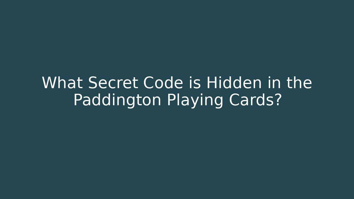 What Secret Code is Hidden in the Paddington Playing Cards?