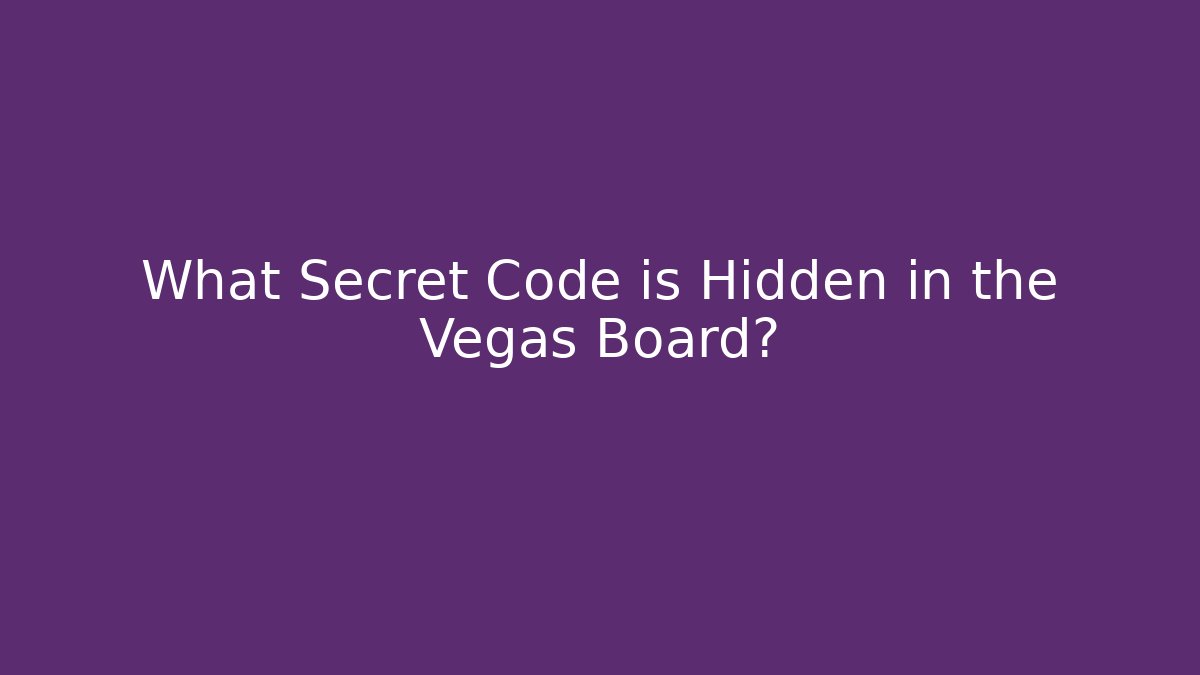 What Secret Code is Hidden in the Vegas Board?