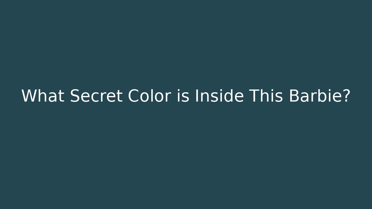 What Secret Color is Inside This Barbie?
