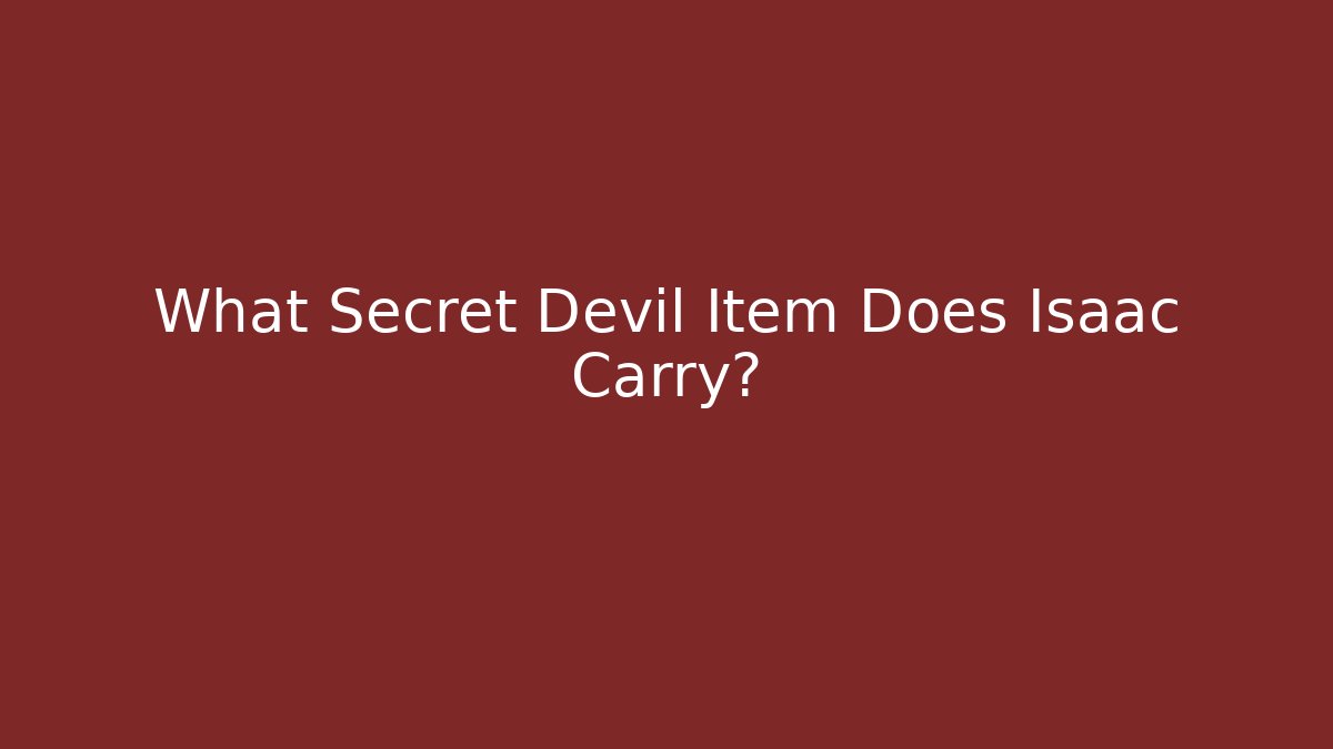 What Secret Devil Item Does Isaac Carry?