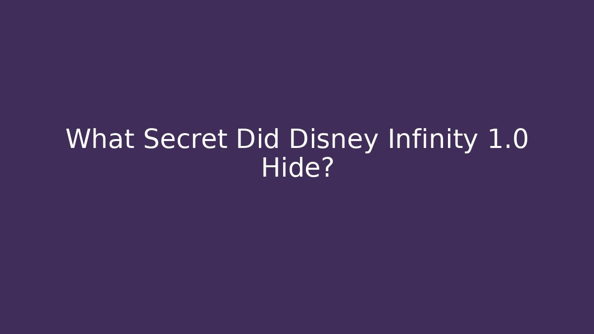 What Secret Did Disney Infinity 1.0 Hide?