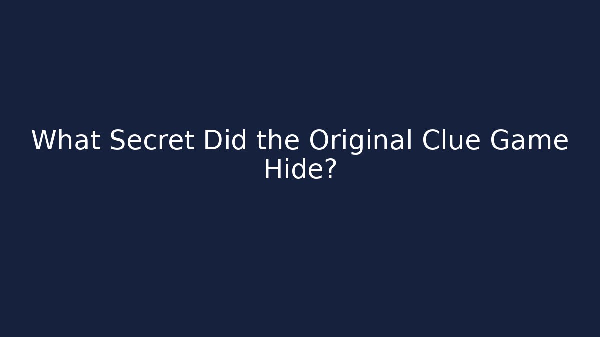 What Secret Did the Original Clue Game Hide?