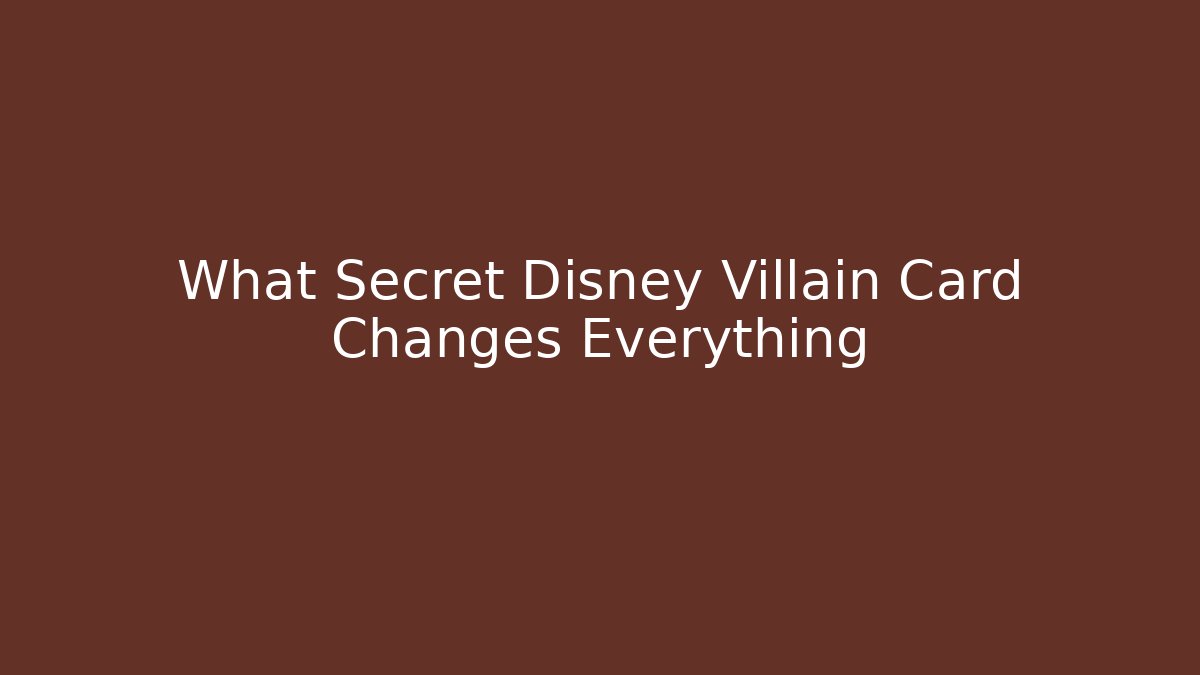What Secret Disney Villain Card Changes Everything