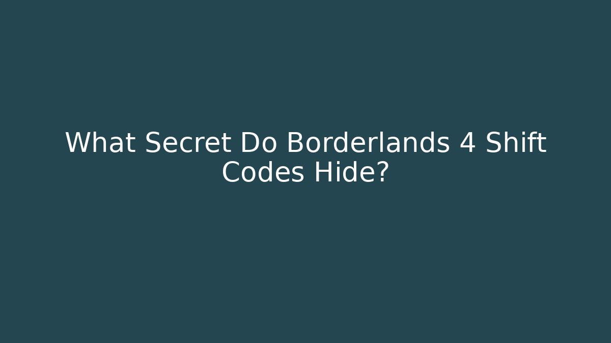 What Secret Do Borderlands 4 Shift Codes Hide?