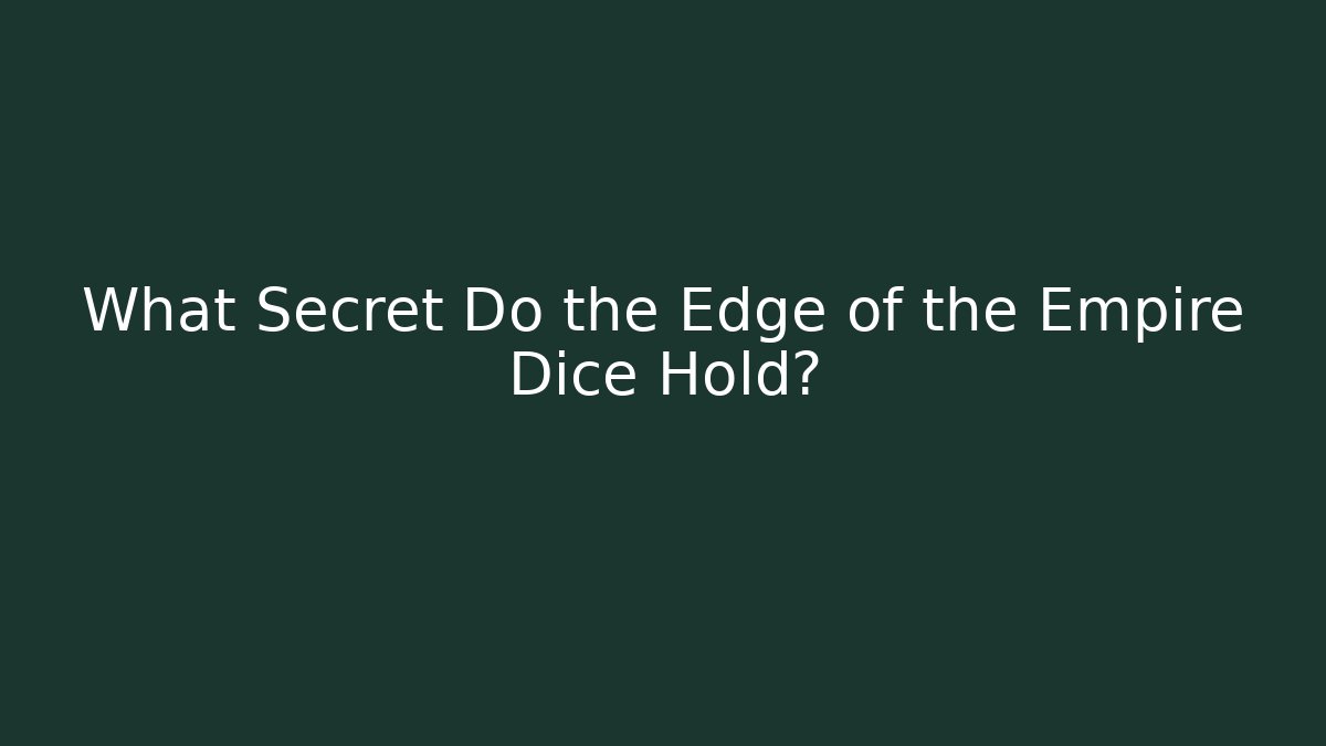 What Secret Do the Edge of the Empire Dice Hold?