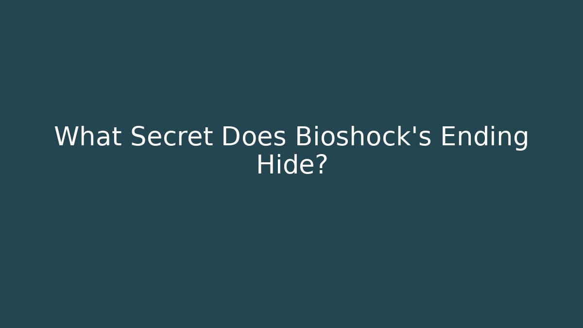 What Secret Does Bioshock's Ending Hide? - Método de Aprovação