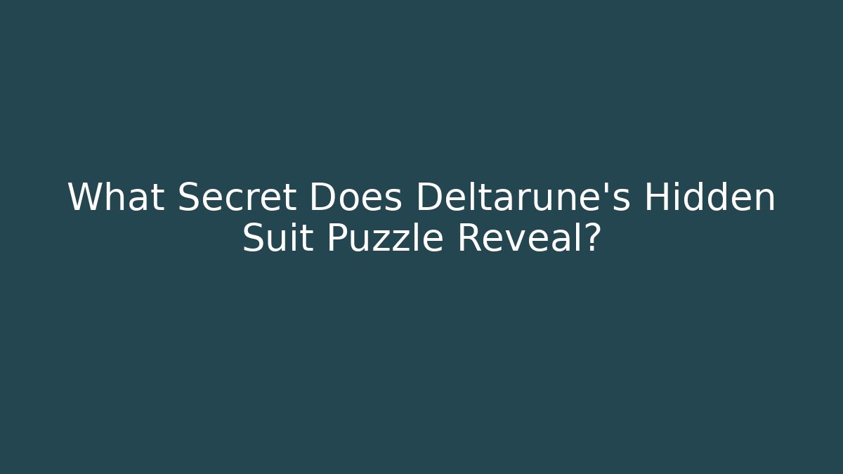 What Secret Does Deltarune's Hidden Suit Puzzle Reveal?