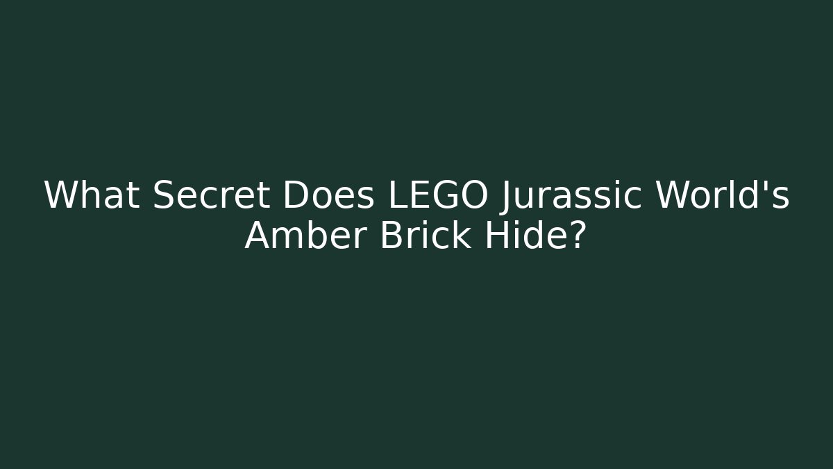What Secret Does LEGO Jurassic World's Amber Brick Hide?