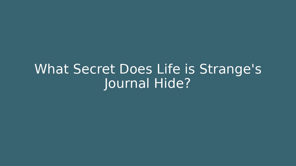 What Secret Does Life is Strange's Journal Hide? - Método de Aprovação