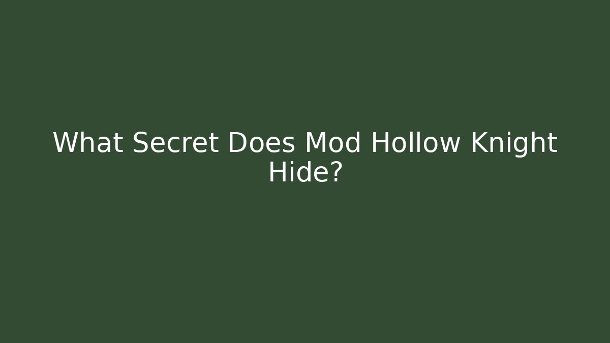 What Secret Does Mod Hollow Knight Hide?