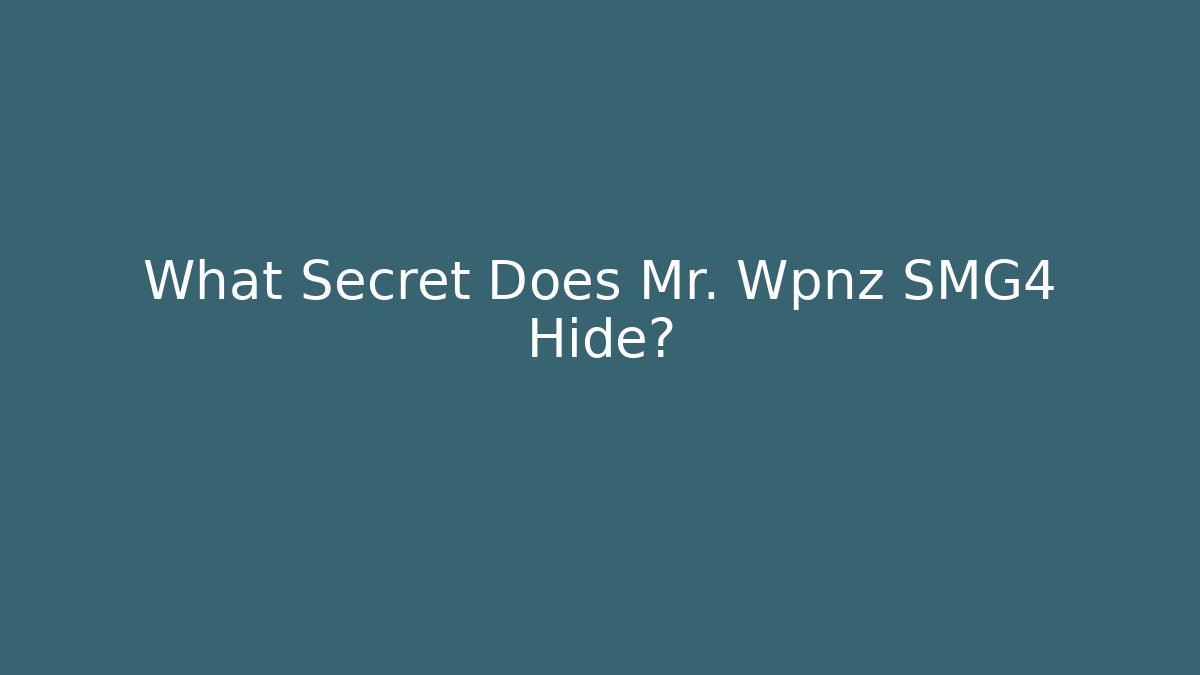 What Secret Does Mr. Wpnz SMG4 Hide?