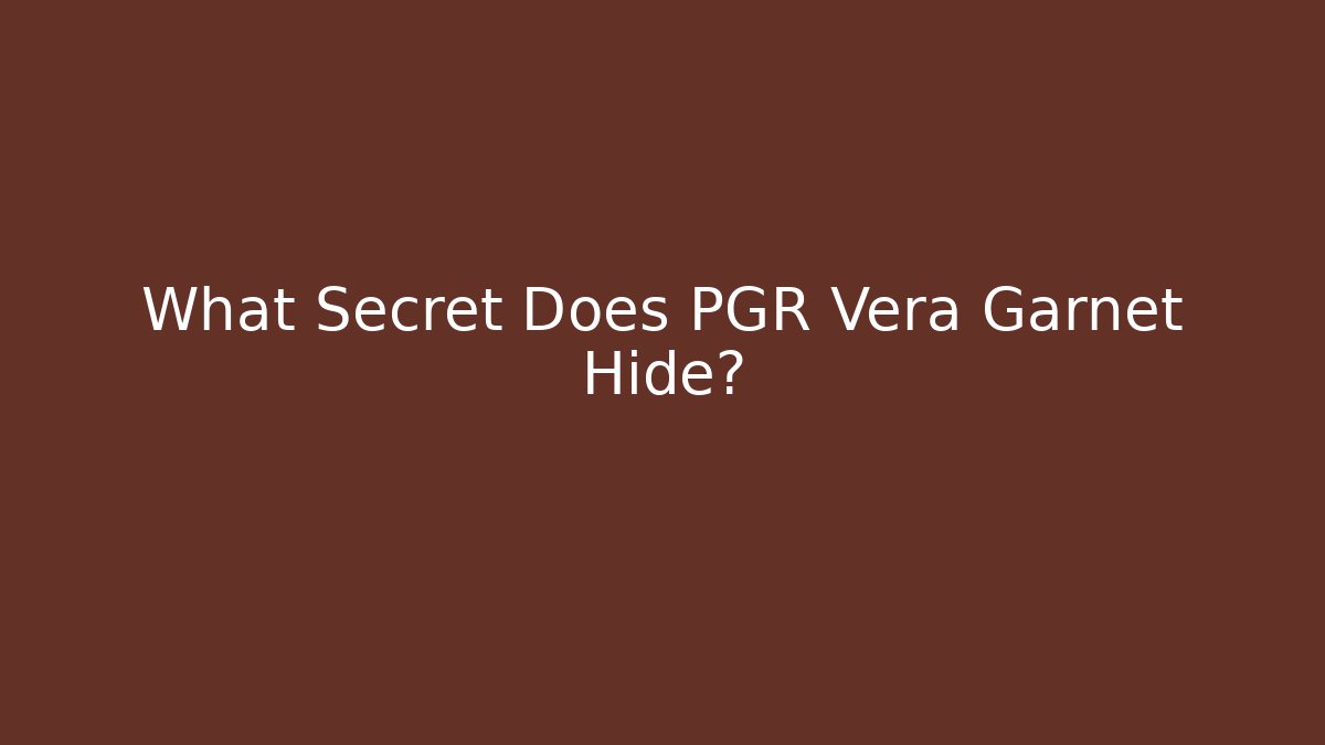 What Secret Does PGR Vera Garnet Hide?