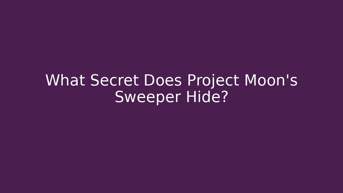 What Secret Does Project Moon's Sweeper Hide? - Método de Aprovação