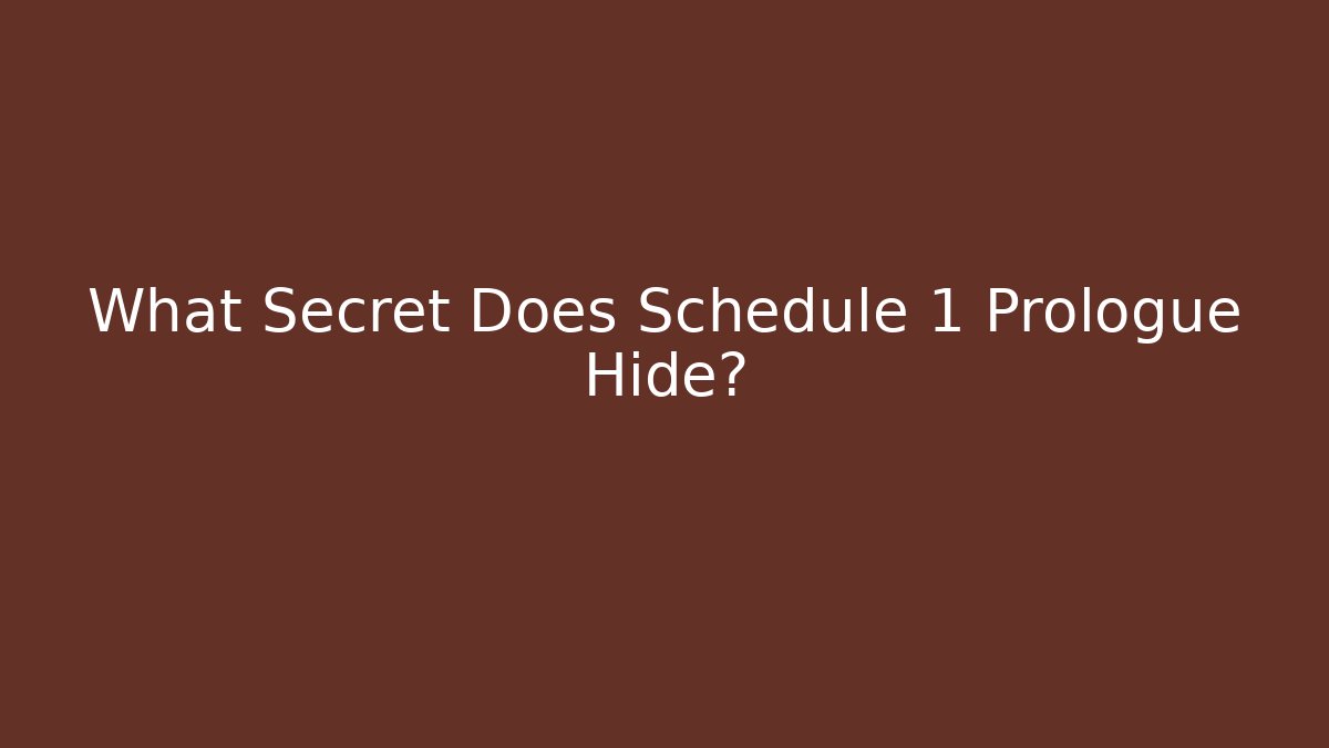What Secret Does Schedule 1 Prologue Hide? - Método de Aprovação