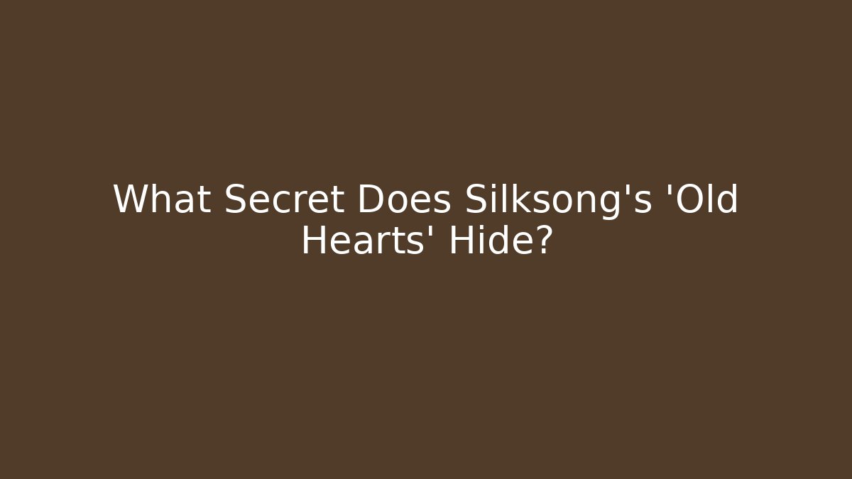 What Secret Does Silksong's 'Old Hearts' Hide?