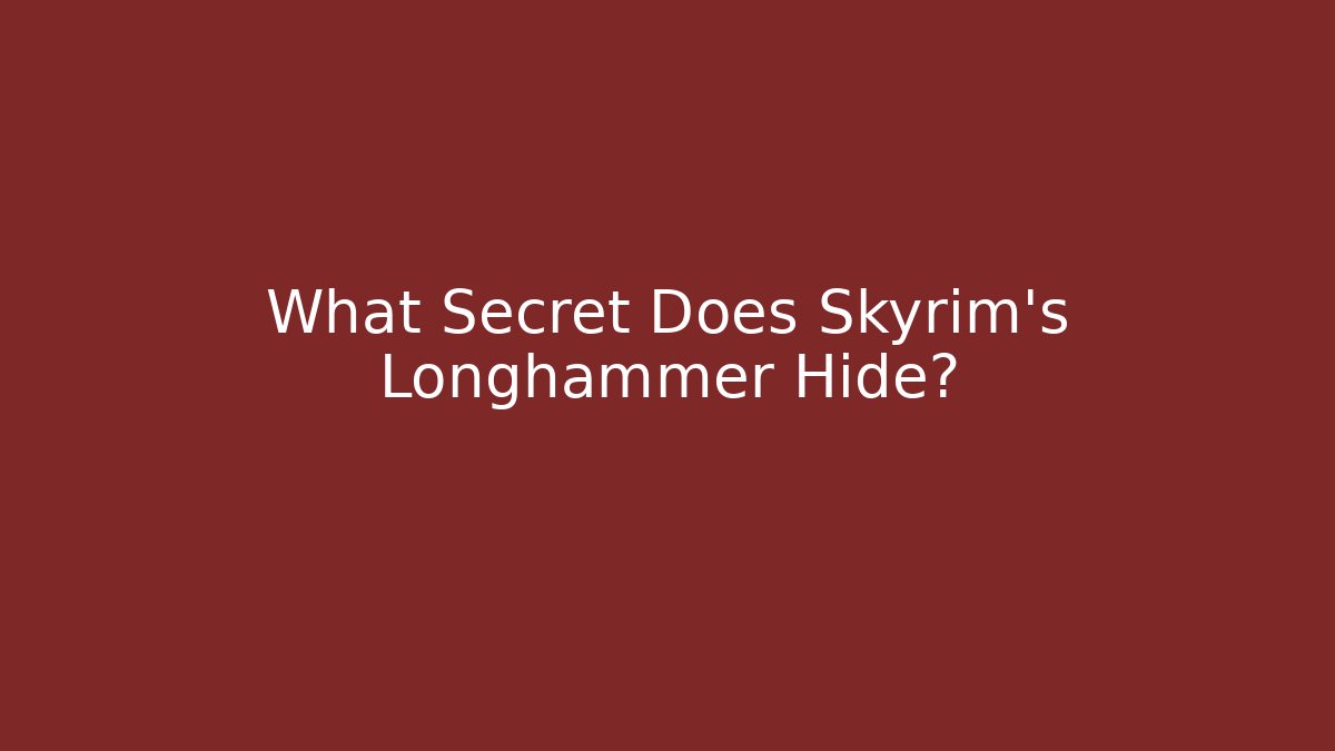 What Secret Does Skyrim's Longhammer Hide?