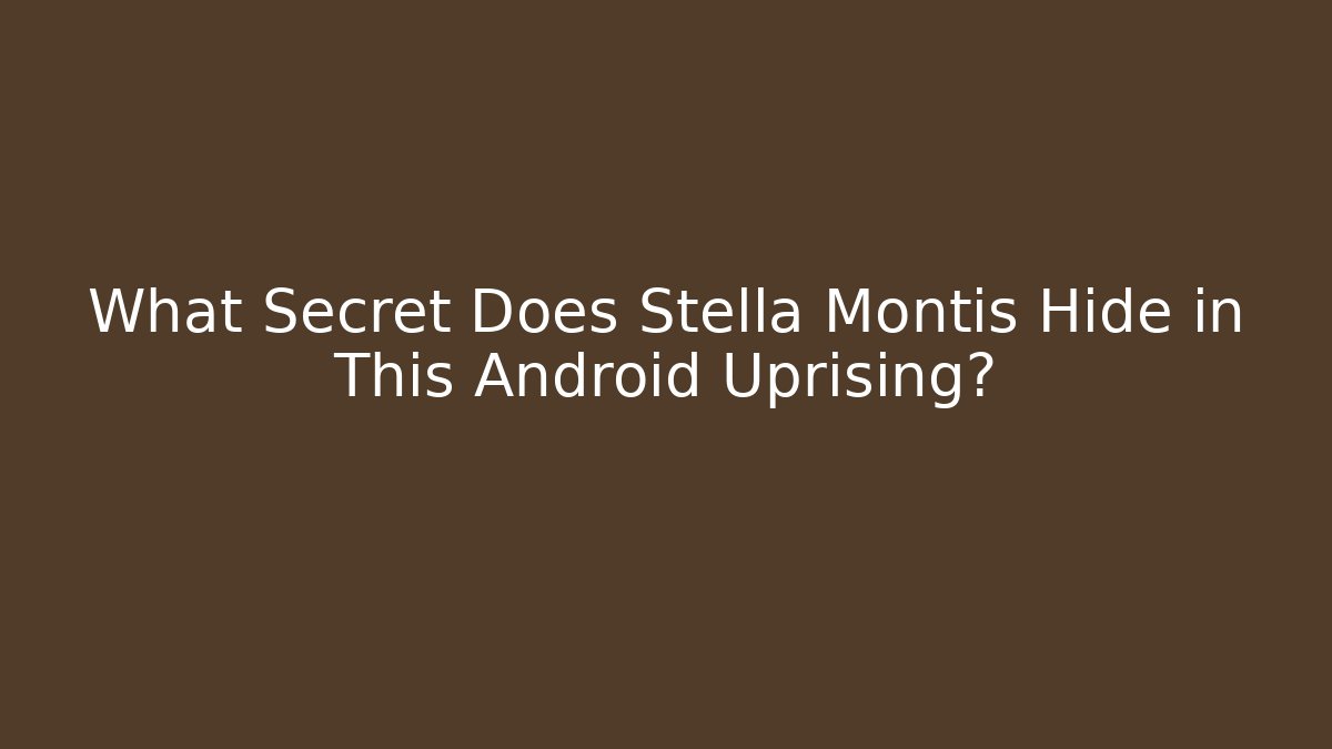 What Secret Does Stella Montis Hide in This Android Uprising?