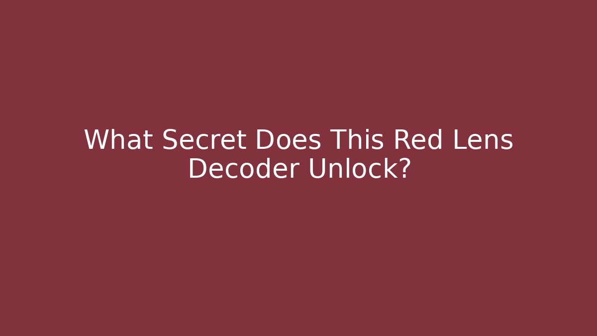 What Secret Does This Red Lens Decoder Unlock?