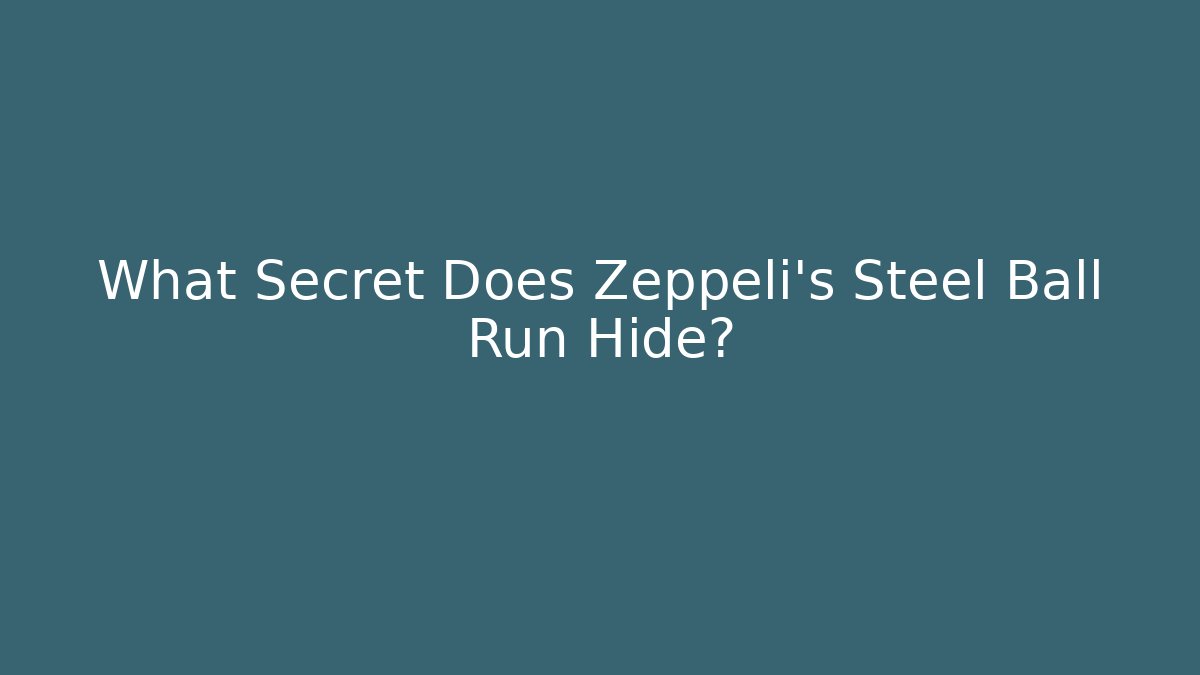 What Secret Does Zeppeli's Steel Ball Run Hide?