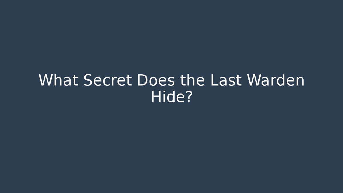 What Secret Does the Last Warden Hide? - Método de Aprovação