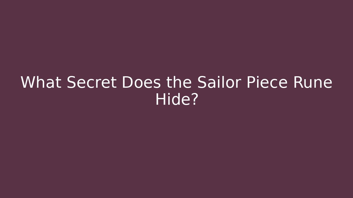 What Secret Does the Sailor Piece Rune Hide? - Método de Aprovação