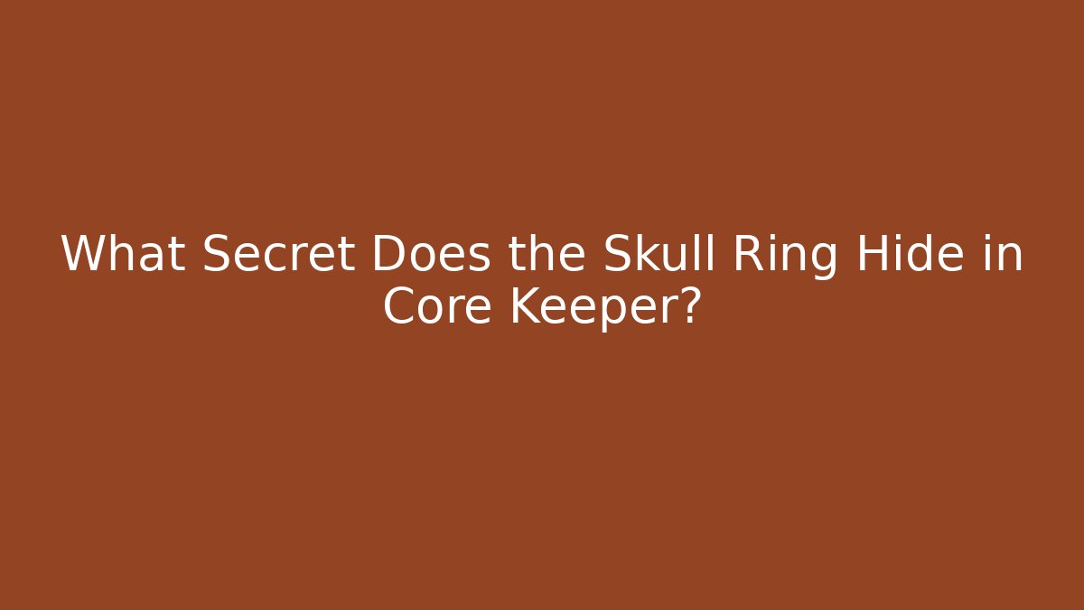 What Secret Does the Skull Ring Hide in Core Keeper?