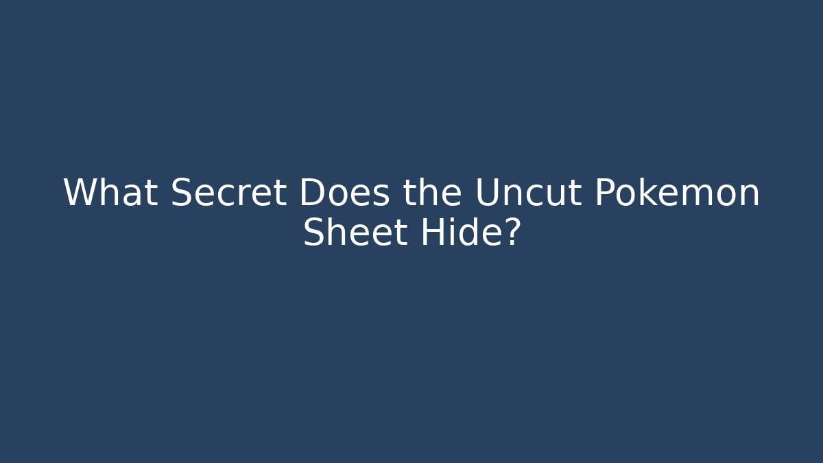 What Secret Does the Uncut Pokémon Sheet Hide? - Método de Aprovação