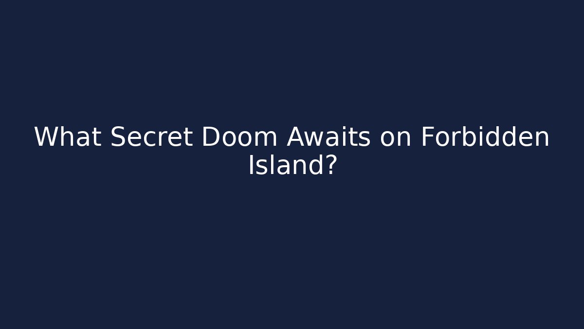 What Secret Doom Awaits on Forbidden Island?
