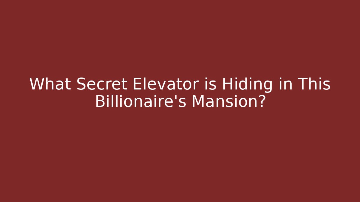 What Secret Elevator is Hiding in This Billionaire's Mansion?