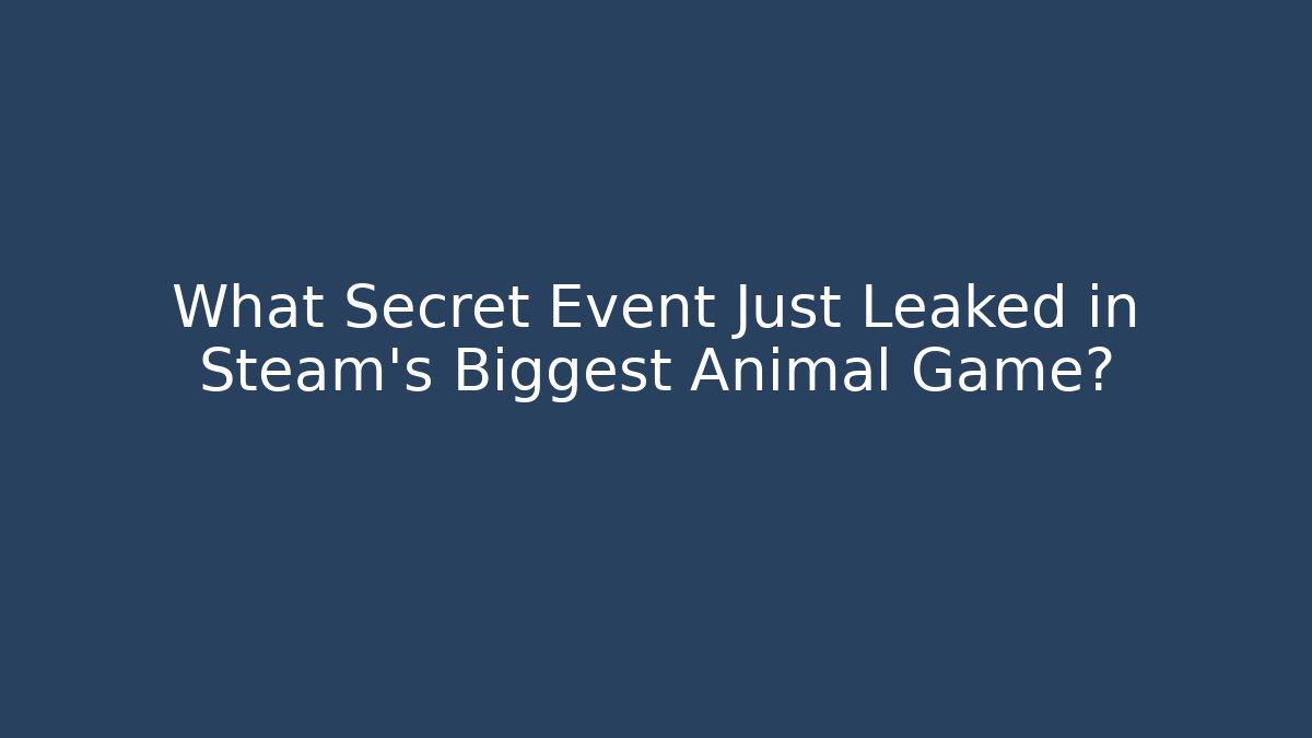 What Secret Event Just Leaked in Steam's Biggest Animal Game?