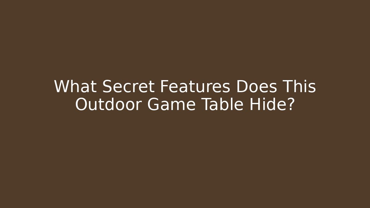 What Secret Features Does This Outdoor Game Table Hide?