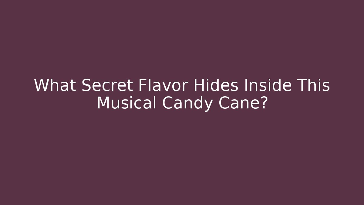 What Secret Flavor Hides Inside This Musical Candy Cane?