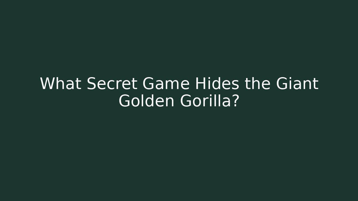What Secret Game Hides the Giant Golden Gorilla?