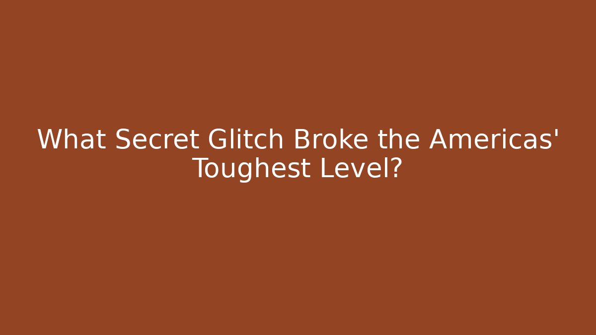 What Secret Glitch Broke the Americas' Toughest Level?