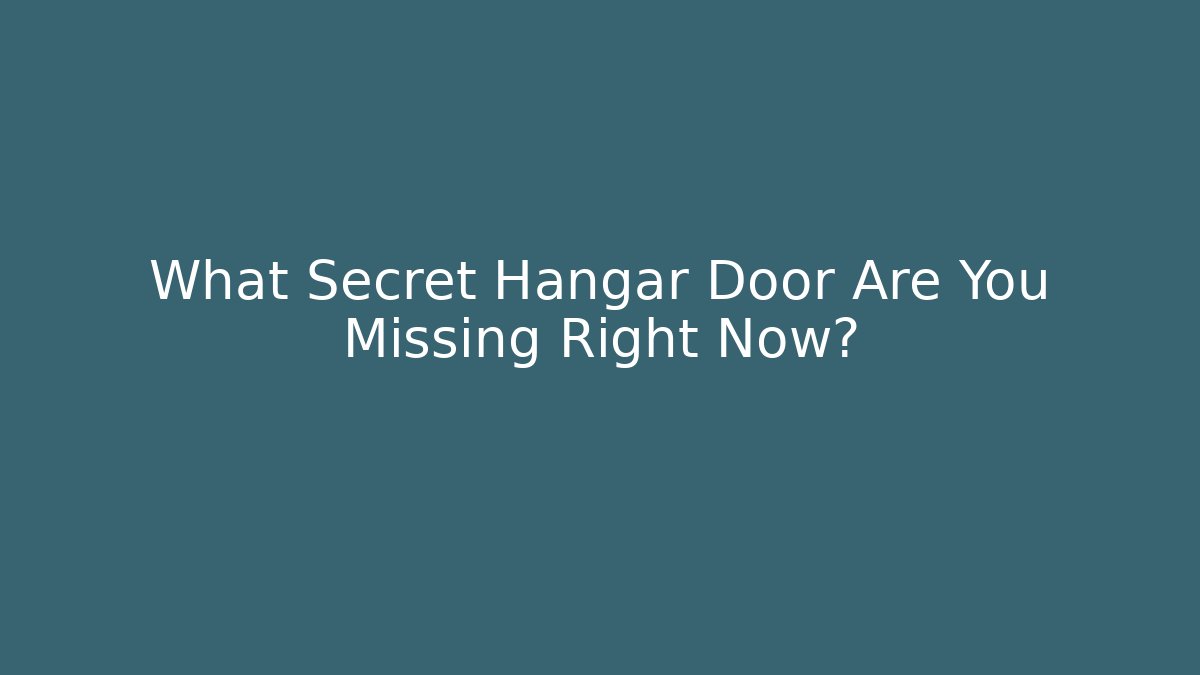 What Secret Hangar Door Are You Missing Right Now? - Método de Aprovação