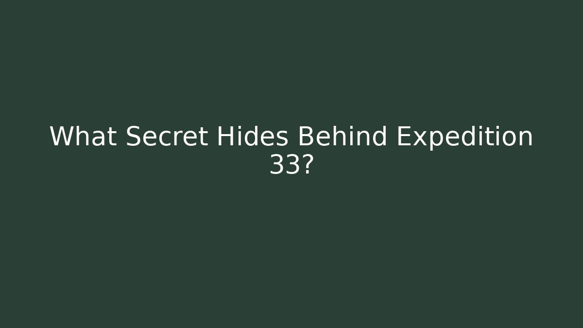 What Secret Hides Behind Expedition 33?
