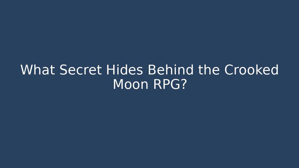 What Secret Hides Behind the Crooked Moon RPG?