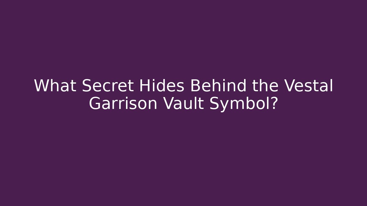 What Secret Hides Behind the Vestal Garrison Vault Symbol?