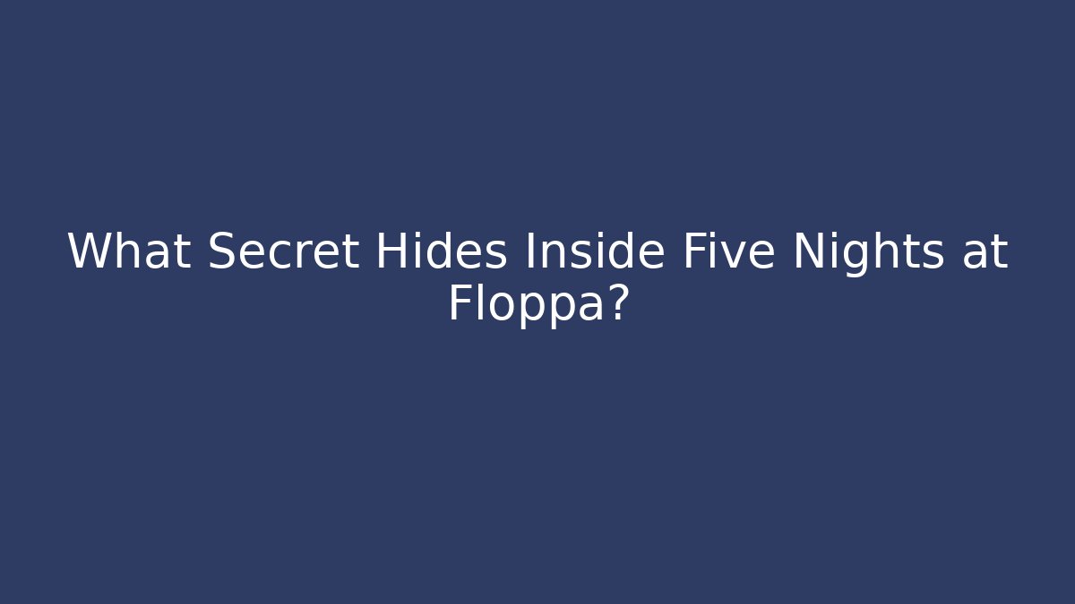 What Secret Hides Inside Five Nights at Floppa?