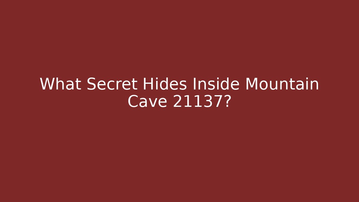 What Secret Hides Inside Mountain Cave 21137?