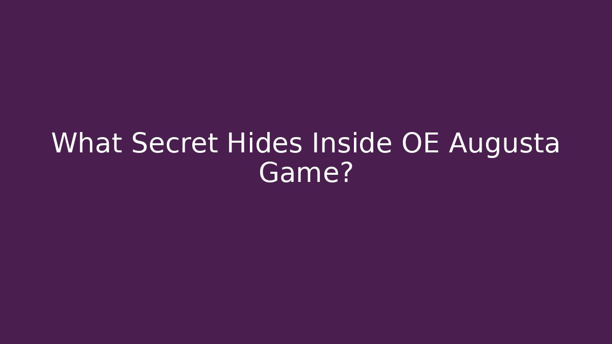 What Secret Hides Inside OE Augusta Game? - Método de Aprovação