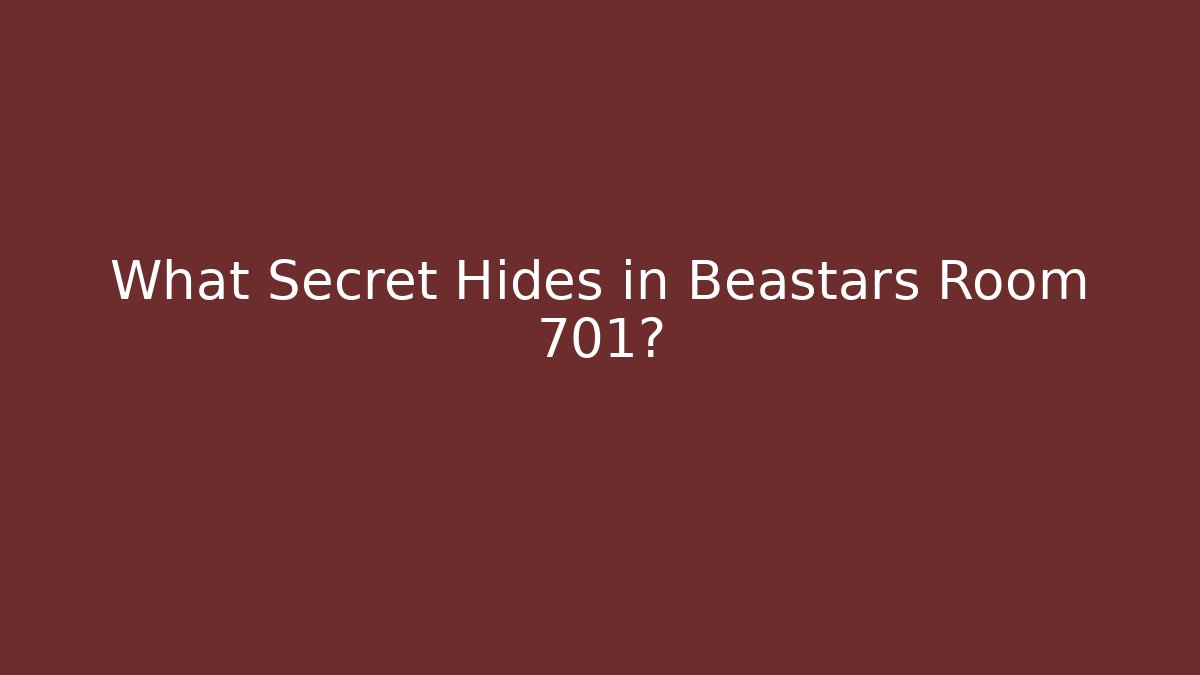 What Secret Hides in Beastars Room 701?