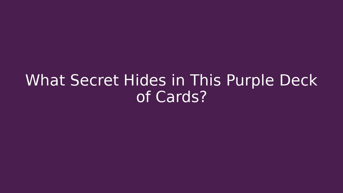 What Secret Hides in This Purple Deck of Cards?