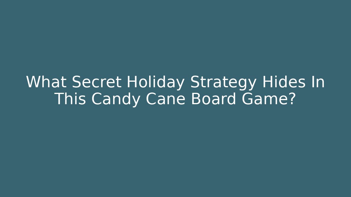 What Secret Holiday Strategy Hides In This Candy Cane Board Game?