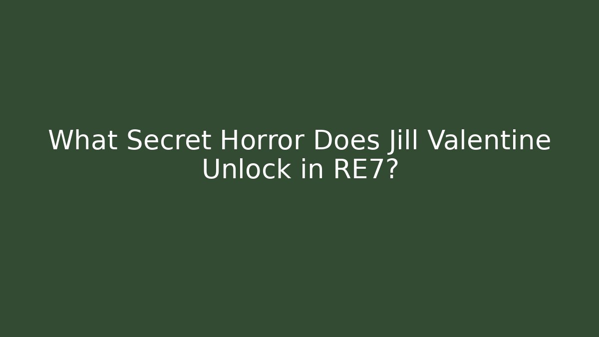What Secret Horror Does Jill Valentine Unlock in RE7? - Método de Aprovação