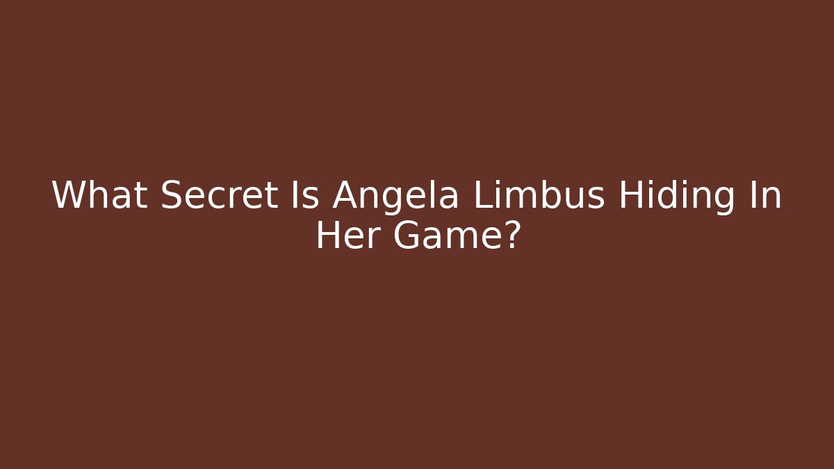 What Secret Is Angela Limbus Hiding In Her Game? - Método de Aprovação
