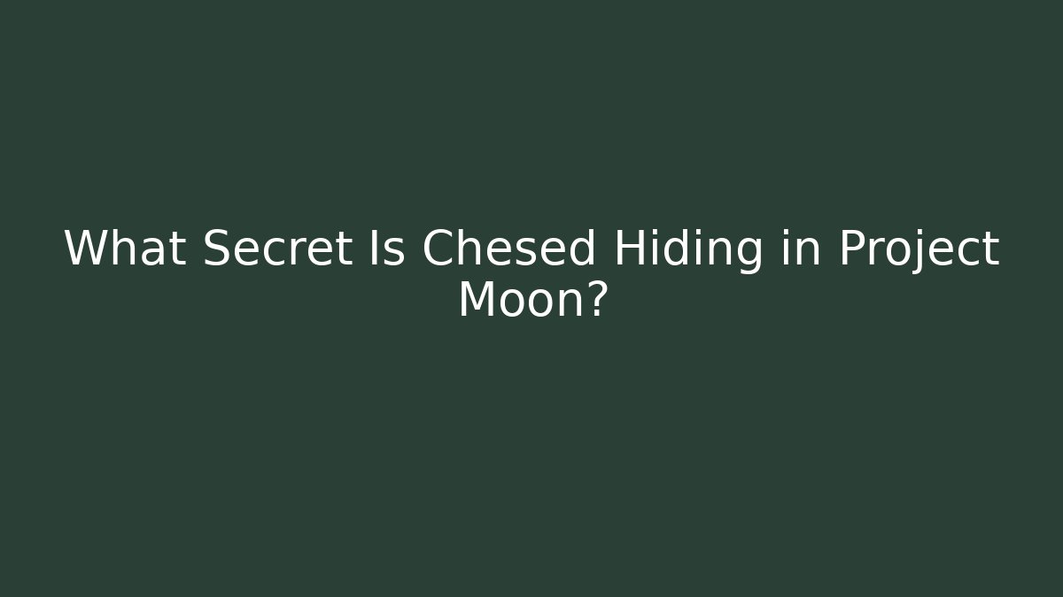 What Secret Is Chesed Hiding in Project Moon?