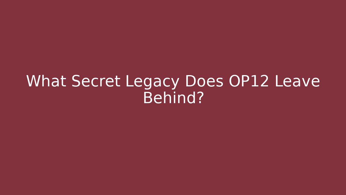 What Secret Legacy Does OP12 Leave Behind? - Método de Aprovação
